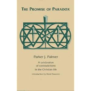 The Promise of Paradox: A celebration of contradictions in the Christian life