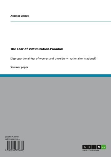The Fear of Victimization-Paradox: Disproportional fear of women and the elderly - rational or irrational?