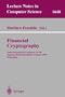 Financial Cryptography: Third International Conference, FC'99 Anguilla, British West Indies, February 22-25, 1999 Proceedings (Lecture Notes in Computer Science)