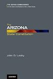 The Arizona State Constitution (Oxford Commentaries on the State Constitutions of the United States)