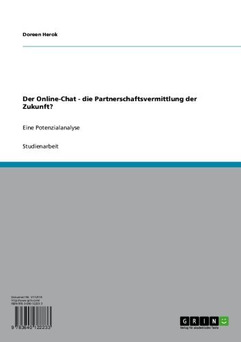 Der Online-Chat - die Partnerschaftsvermittlung der Zukunft?: Eine Potenzialanalyse (German Edition)