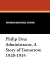 Philip Dru: Administrator, A Story of Tomorrow, 1920-1935