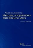 Practical Guide to Mergers, Acquisitions and Business Sales (Practical Guide)
