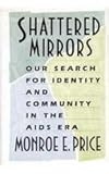 Shattered mirrors : our search for identity and community in the AIDS era