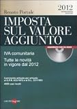 Imposta sul valore aggiunto. IVA comunitaria. Tutte le novità in vigore dal 2012. Con CD-ROM