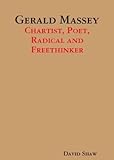 Gerald Massey : Chartist, poet, radical and freethinker