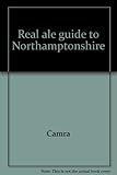Real ale guide to Northamptonshire