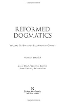 Reformed Dogmatics, Vol. 3: Sin and Salvation in Christ