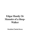 Edgar Huntly Or Memoirs of a Sleep-Walker