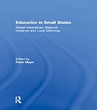 Education in small states : global imperatives, regional initiatives and local dilemmas
