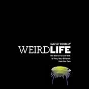 Weird Life: The Search for Life That Is Very, Very Different from Our Own | [David Toomey]