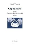 Produkt-Bild: Cappuccino oder &Uuml;ber die kleinen Dinge. Lyrik
