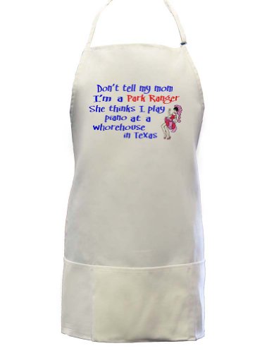 Don't Tell My Mom I'm a Park Ranger She thinks I play Piano at a whore house in Texas Full Length Apron with Pockets WHITE