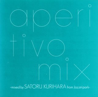 aperitivo mix-mixed by SATORU KURIHARA from JAZZIN��PARK-