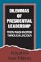 Dilemmas of Presidential Leadership: From Washington through Lincoln