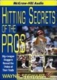 Hitting Secrets of the Pros: Big League Sluggers Reveal the Tricks of their Trade