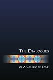 The Dialogues of A Course of Love: Coming To Voice (Volume 3)