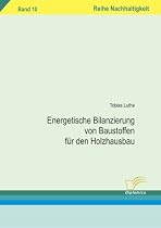 Energetische Bilanzierung von Baustoffen f&uuml;r den Holzhausbau