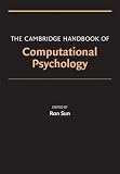 The Cambridge Handbook of Computational Psychology
 0 (Cambridge Handbook Of


),
Edited by Ron Sun