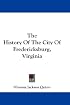 The History Of The City Of Fredericksburg, Virginia