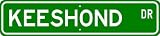 Keeshond STREET SIGN ~ High Quality Aluminum ~ Dog Lover
