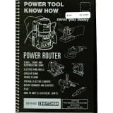Power Tool Know How: Power Router; Scroll, Sabre and Reciprocating Saws, Electric Hand Drills, Circular Saws, Power Planer, Portable Electric Sanders, Rotary Grinders and Carvers, Plus How to Rout 33 Different Joints; Saves You Money
