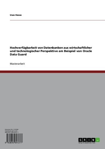 Hochverfügbarkeit von Datenbanken aus wirtschaftlicher und technologischer Perspektive am Beispiel von Oracle Data Guard (German Edition)