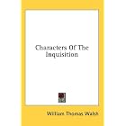 Characters Of The Inquisition by William Thomas Walsh
