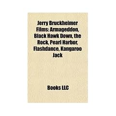 Jerry Bruckheimer Films (Study Guide): Armageddon, Black Hawk Down, the Rock, Pearl Harbor, Flashdance, Kangaroo Jack