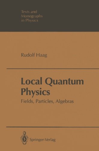 Local Quantum Physics: Fields, Particles, Algebras (Theoretical and Mathematical Physics)