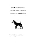 How To Start Your Own Business Selling Collectible Products Of Welsh Terriers