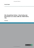 Die Aunjetitzer Kultur - Eine Kultur der Bronzezeit vor etwa 2300 bis 1600/1500 v - Chr - Ernst Probst