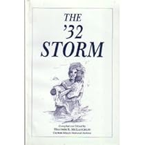 The '32 Storm: Eyewitness Accounts and Official Reports of the Worst Natural Disaster in the History of the Cayman Islands The '32 Storm: Eyewitness Accounts and Official Reports of the Worst Natural Disaster in the History of the Cayman Islands