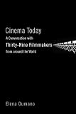 Cinema Today: A Conversation with Thirty-nine Filmmakers from around the World