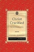 Christ Crucified by Stephen Charnock
