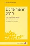 Deutschlands Weine 2010: Das unabh&auml;ngige Standardwerk - 949 Weing&uuml;ter und 10.081 Weine - Gerhard Eichelmann