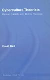 Cyberculture Theorists: Manuel Castells and Donna Haraway (Routledge Critical Thinkers)