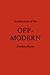 Architecture of the Off-Modern (Forum Project Publications)