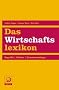 Das Wirtschaftslexikon: Begriffe. Zahlen. Zusamenh�nge