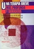 Una Terapia Breve Mas Profunda Y Duradera / Better, Deeper and More Enduring Brief Therapy: Enfoque teorico de la terapia racional emotivo-conductual ... and Psychotherapy) (Spanish Edition)