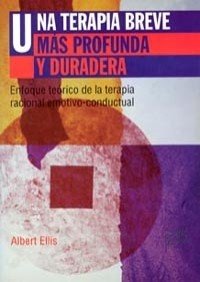 Una terapia breve más profunda y duradera: Enfoque teórico de la terapia racional emotivo-conductual