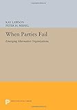 When parties fail : emerging alternative organizations