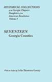 Historical Collections of the Georgia Chapters, Daughter of the American Revolution. Vol. 1: Seventeen Georgia Counties Published with an Index by Lelia Thornton Gentry