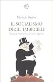 Il socialismo degli imbecilli. Propaganda, falsificazione, persecuzione degli ebrei (Nuova cultura. Introduzioni)