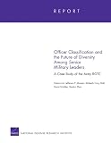 Officer classification and the future of diversity among senior military leaders : a case study of the Army ROTC