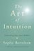 The Art of Intuition: Cultivating Your Inner Wisdom