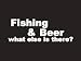 #031 Fishing And Beer What Else Is There? Bumper Sticker / Vinyl Decal