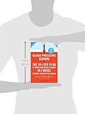 Blood Pressure Down: The 10-Step Plan to Lower Your Blood Pressure in 4 Weeks--Without Prescription Drugs
