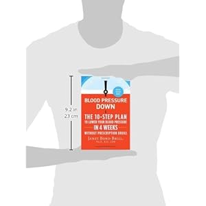 Blood Pressure Down: The 10-Step Plan to Lower Your Blood Pressure in 4 Weeks--Without Prescription Drugs