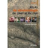 Atlas de dermatologie du chien et du chat